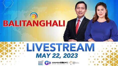 Balitanghali Livestream: May 22, 2023 .